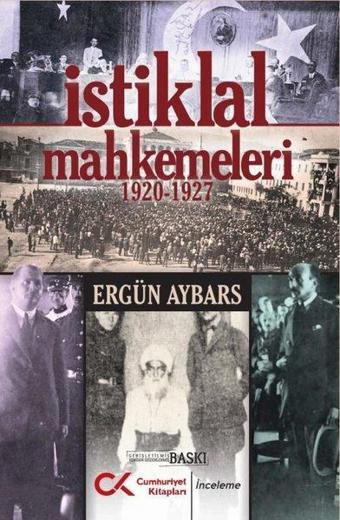 İstiklal Mahkemeleri 1920 - 1927 - Ergün Aybars - Cumhuriyet Kitapları