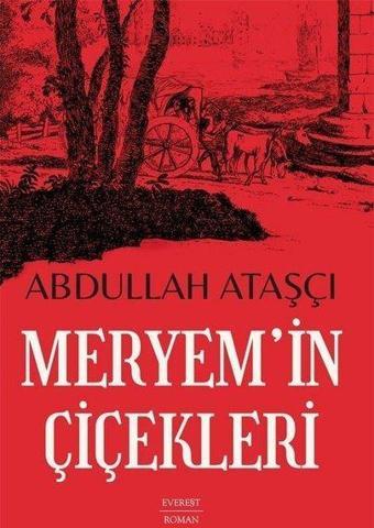 Meryem'in Çiçekleri - Abdullah Ataşçı - Everest Yayınları