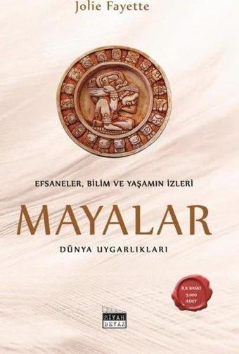 Efsaneler Bilim ve Yaşamın İzleri: Mayalar - Dünya Uygarlıkları - Siyah Beyaz