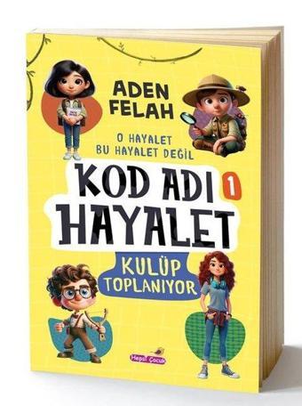 Kod Adı Hayalet 1 - Kulüp Toplanıyor - Aden Felah - Hepsiçocuk Yayınları