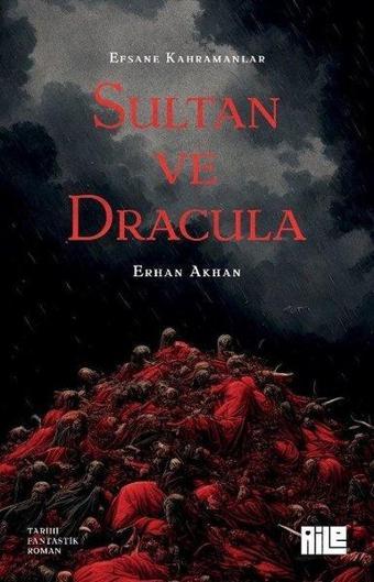 Sultan ve Dracula - Efsane Kahramanlar - Erhan Akhan - Aile Yayınları