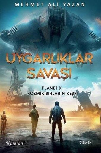 Uygarlıklar Savaşı 1 - Planet X Kozmik Sırların Keşfi - Mehmet Ali Yazan - Kumran