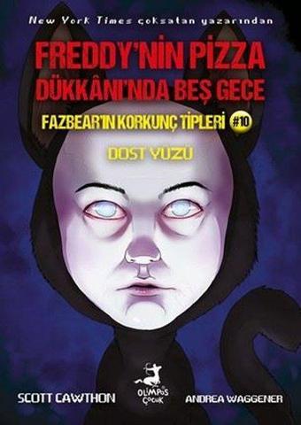 Fazbear'ın Korkunç Tipleri 10 - Freddy'nin Pizza Dükkanı'nda Beş Gece - Dost Yüzü - Andrea Waggener - Olimpos Çocuk