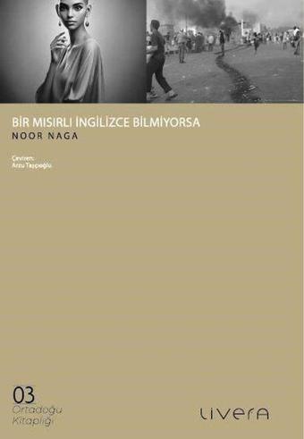 Bir Mısırlı İngilizce Bilmiyorsa - Ortadoğu Kitaplığı 3 - Noor Naga - Livera Yayınevi