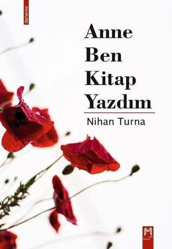 Anne Ben Kitap Yazdım - Nihan Turna - Memento Mori Yayınları