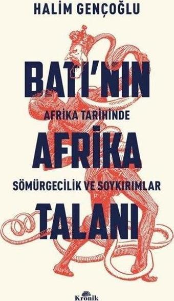 Batı'nın Afrika Talanı - Afrika Tarihinde Sömürgecilik ve Soykırımlar - Halim Gençoğlu - Kronik Kitap