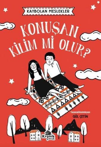 Konuşan Kilim mi Olur? Kaybolan Meslekler - Gül Çetin - Kronik Kitap