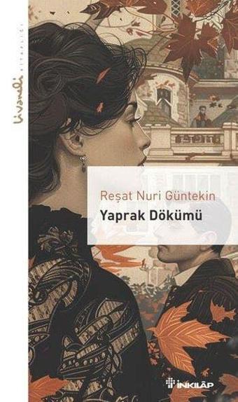 Yaprak Dökümü - Livaneli Kitaplığı - Reşat Nuri Güntekin - İnkılap Kitabevi Yayınevi