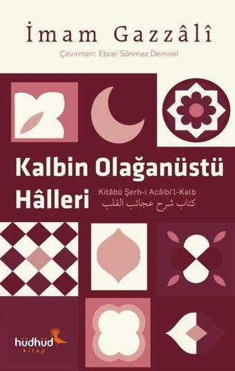 Kalbin Olağanüstü Halleri - İmam Gazali - Hüdhüd Kitap