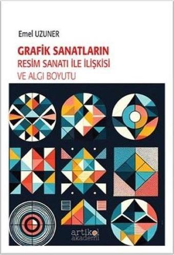 Grafik Sanatların Resim Sanatı İle İlişkisi ve Algı Boyutu - Emel Uzuner - Artikel Akademi