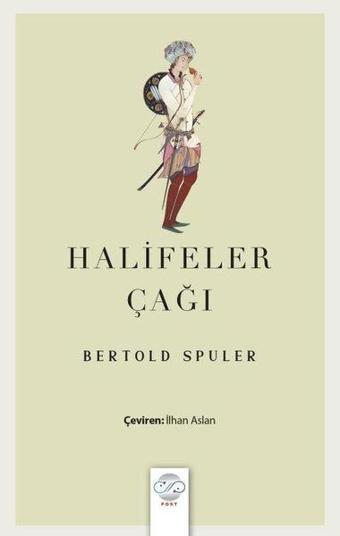 Halifeler Çağı - Bertold Spuler - Post Yayın