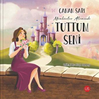 Mümkünler Aleminde Tuttum Seni - Canan Sarı - Us Yayınları