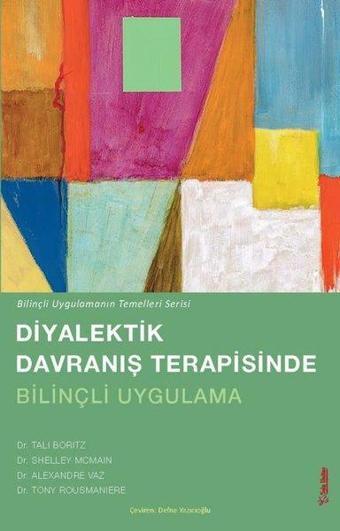 Diyalektik Davranış Terapisinde Bilinçli Uygulama - Bilinçli Uygulamanın Temelleri - Alexandre Vaz - Sola Unitas