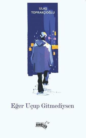 Eğer Uçup Gitmediysen - Ulaş Toprakçıoğlu - Sınırsız Kitap