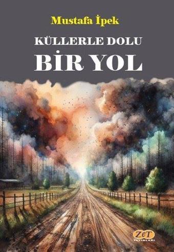 Küllerle Dolu Bir Yol - Mustafa İpek - Zet Yayınları