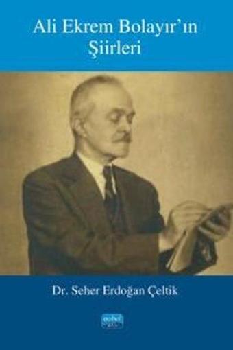 Ali Ekrem Bolayır'ın Şiirleri - Seher Erdoğan Çeltik - Nobel Akademik Yayıncılık