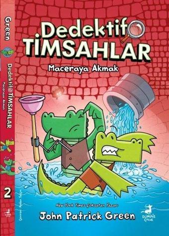 Maceraya Akmak - Dedektif Timsahlar 2 - John Patrick Green - Olimpos Çocuk