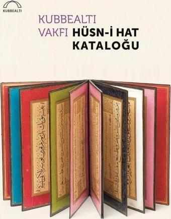 Kubbealtı Vakfı Hüsn-i Hat Kataloğu - Kolektif  - Kubbealtı Neşriyatı