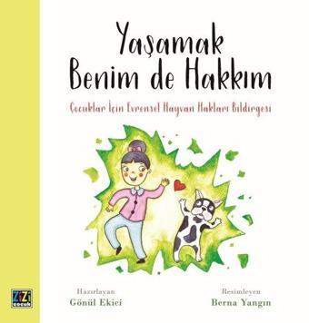 Yaşamak Benim de Hakkım - Çocuklar İçin Evrensel Hayvan Hakları Bildirgesi - Gönül Ekici - Zizi Çocuk Yayınları