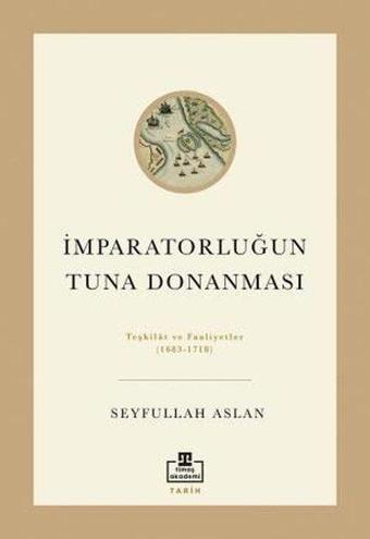 İmparatorluğun Tuna Donanması - Seyfullah Aslan - Timaş Akademi