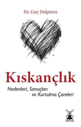 Kıskançlık - Nedenleri, Sonuçları ve Kurtulma Çareleri - Guy Delpierre - Sierra Kitap