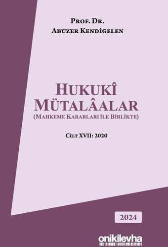 Hukuki Mütalaalar (Mahkeme Kararları ile Birlikte) Cilt 17 - 2020 - Abuzer Kendigelen - On İki Levha Yayıncılık