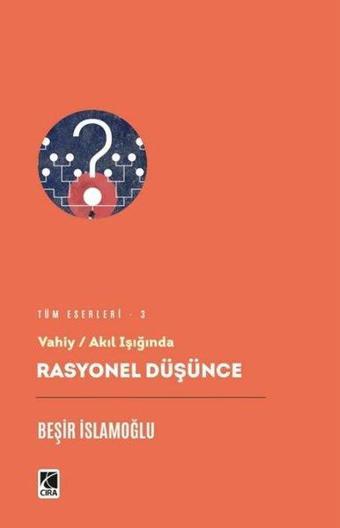 Vahiy - Akıl Işığında Rasyonel Düşünce - Beşir İslamoğlu - Çıra Yayınları