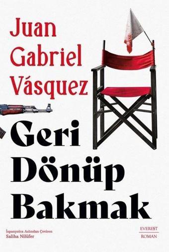 Geri Dönüp Bakmak - Juan Gabriel Vasquez - Everest Yayınları