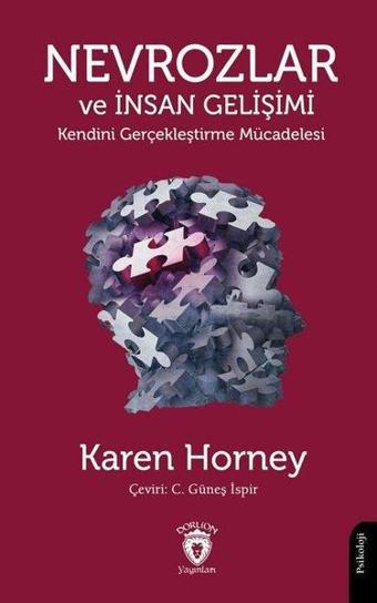 Nevrozlar ve İnsan Gelişimi - Kendini Gerçekleştirme Mücadelesi - Karen Horney - Dorlion Yayınevi