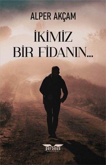 İkimiz Bir Fidanın… - Alper Akçam - Perseus Yayınevi