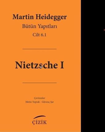 Nietzsche 1 - Bütün Yapıtları Cilt 6. 1 - Martin Heidegger - Çizik Yayınları