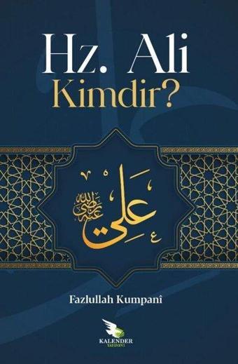 Hz. Ali Kimdir? - Feyzullah Kumpani - Kalender Yayınevi