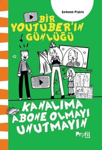 Kanalıma Abone Olmayı Unutmayın - Bir Youtuber'ın Günlüğü - Şebnem Pişkin - Profil Çocuk