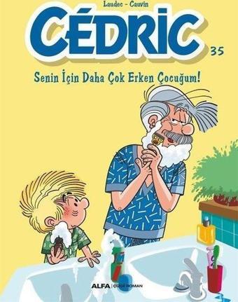 Cedric 35 - Senin İçin Daha Çok Erken Çocuğum! - Alfa Yayıncılık