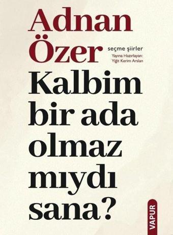 Kalbim Bir Ada Olmaz mıydı Sana? Seçme Şiirler - Adnan Özer - Vapur