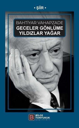 Geceler Gönlüme Yıldızlar Yağar - Bahtiyar Vahapzade - Bilge Tonyukuk Yayınları