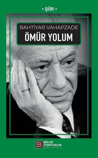 Ömür Yolum - Bahtiyar Vahapzade - Bilge Tonyukuk Yayınları