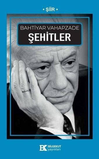 Şehitler - Bahtiyar Vahapzade - Bilgekut Yayınları