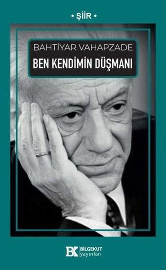 Ben Kendimin Düşmanı - Bahtiyar Vahapzade - Bilgekut Yayınları