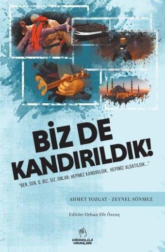 Biz de Kandırıldık! - Ahmet Yozgat - Kronoloji Yayınları