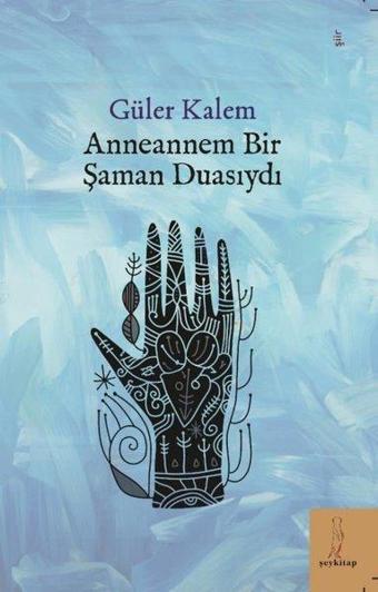 Anneannem Bir Şaman Duasıydı - Güler Kalem - ŞEY Kitap