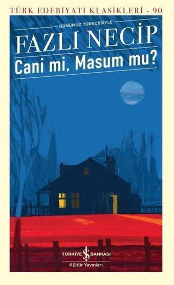 Günümüz Türkçesiyle Cani mi Masum mu? Türk Edebiyatı Klasikleri 90 - Fazlı Necip - İş Bankası Kültür Yayınları