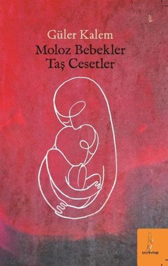 Moloz Bebekler Taş Cesetler - Güler Kalem - ŞEY Kitap