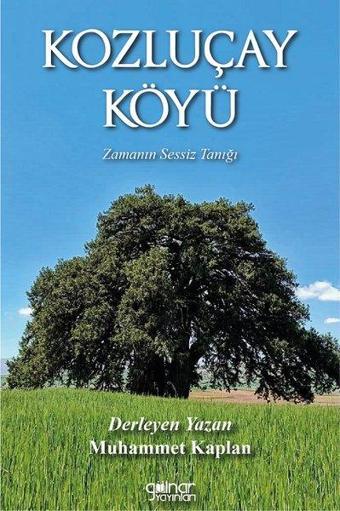 Kozluçay Köyü - Zamanın Sessiz Tanığı - Kolektif  - Gülnar Yayınları