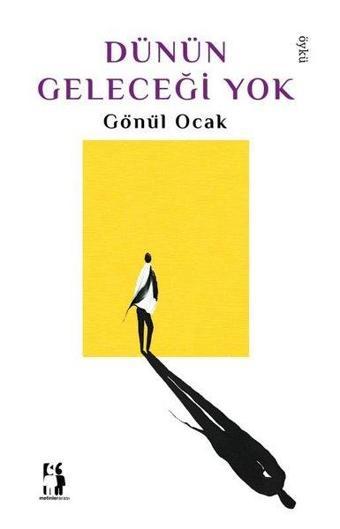 Dünün Geleceği Yok - Gönül Ocak - Metinlerarası Kitap