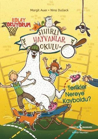 Sihirli Hayvanlar Okulu - Terlikler Nereye Kayboldu? - Margit Auer - İş Bankası Kültür Yayınları