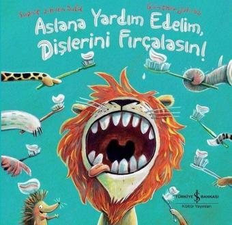 Aslana Yardım EdelimDişlerini Fırçalasın! - Sophie Schoenwald - İş Bankası Kültür Yayınları