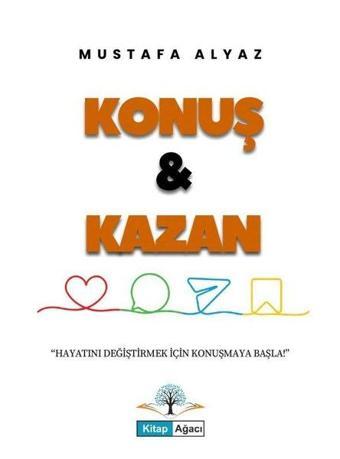 Konuş ve Kazan - Mustafa Alyaz - Kitap Ağacı Yayınları