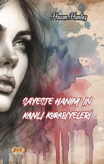 Şayeste Hanım'ın Kanlı Kurabiyeleri - Hasan Hantaş - Zet Yayınları