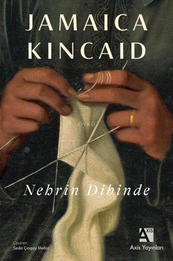 Nehrin Dibinde - Jamaica Kincaid - Axis Yayınları